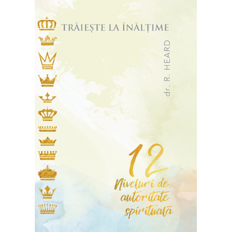 Traieste la inaltime 12 niveluri de autoritate spirituală Traieste la inaltime 12 niveluri de autoritate spirituală