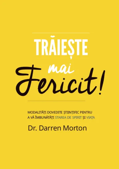 Trăiește mai fericit! Trăiește mai fericit!