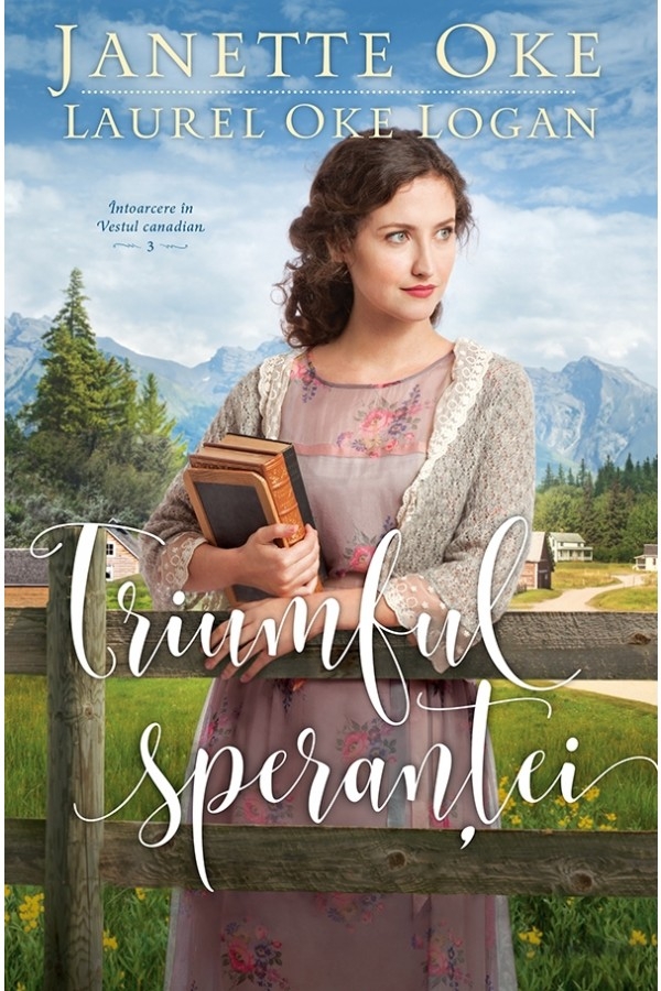 Triumful speranței - seria „Întoarcere în Vestul canadian”, vol. 3 - roman crestin
