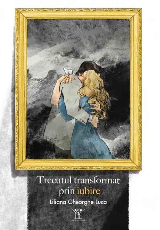 Trecutul transformat prin iubire - Roman Trecutul transformat prin iubire - Roman