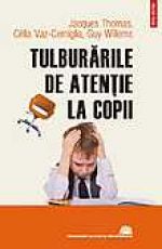 Tulburarile de atentie la copii Tulburarile de atentie la copii