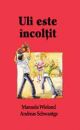 Uli este incoltit - Povestiri crestine Uli este incoltit - Povestiri crestine