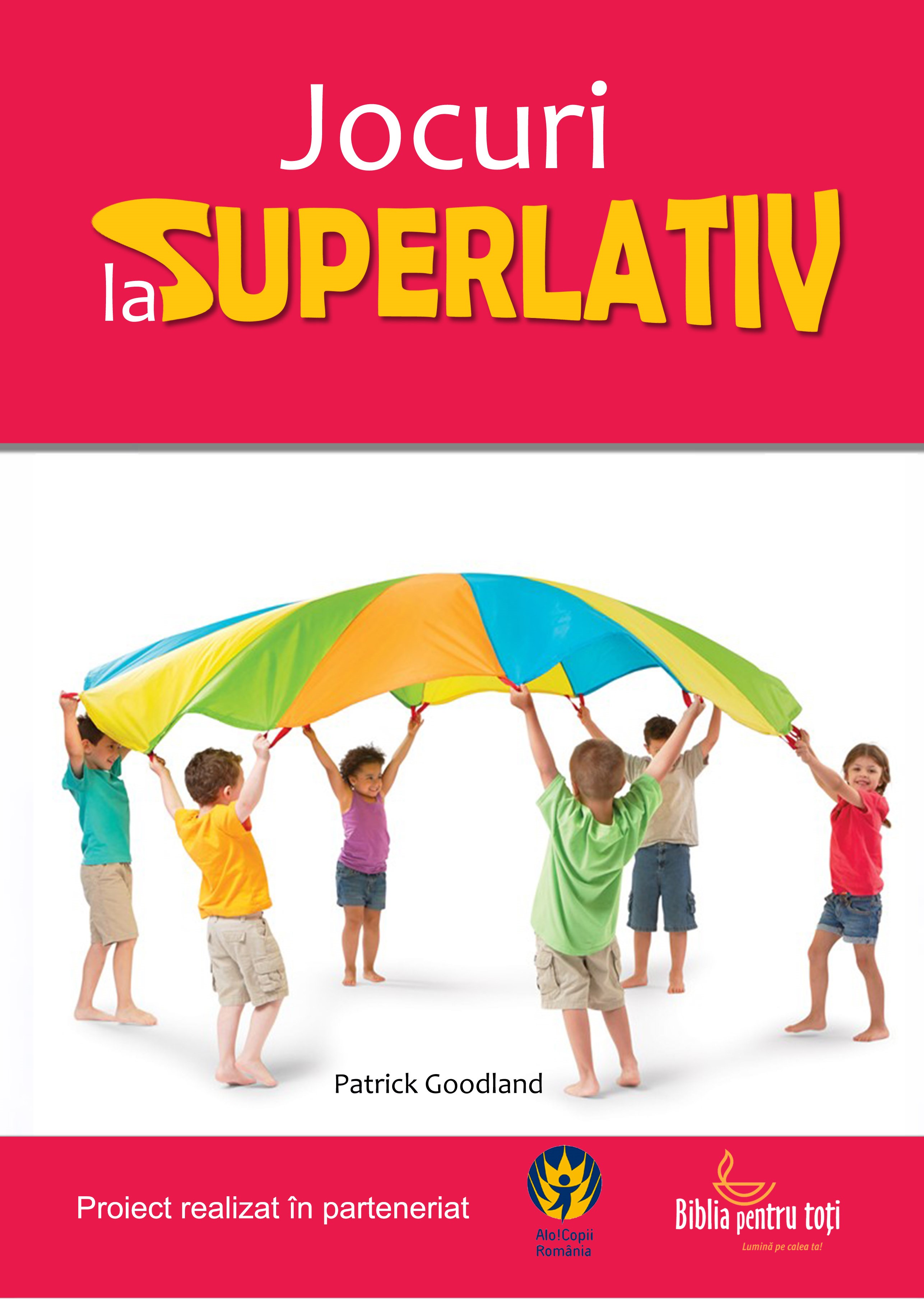 Jocuri la superlativ - Manual biblic pentru lucratorii cu copiii si tinerii