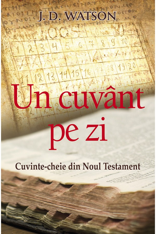 Un cuvant pe zi - Cuvinte cheie din Noul Testament Un cuvant pe zi - Cuvinte cheie din Noul Testament