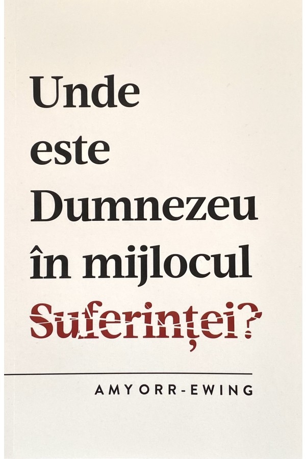 Unde este Dumnezeu în mijlocul suferinței?