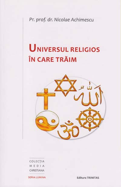 Universul religios in care traim - Viata crestina Universul religios in care traim - Viata crestina