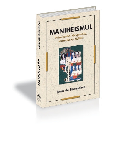 Maniheismul - Principiile, dogmele si morala Maniheismul - Principiile, dogmele si morala