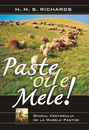 Paste oile mele - Ghidul pastorului de la marele pastor Paste oile mele - Ghidul pastorului de la marele pastor