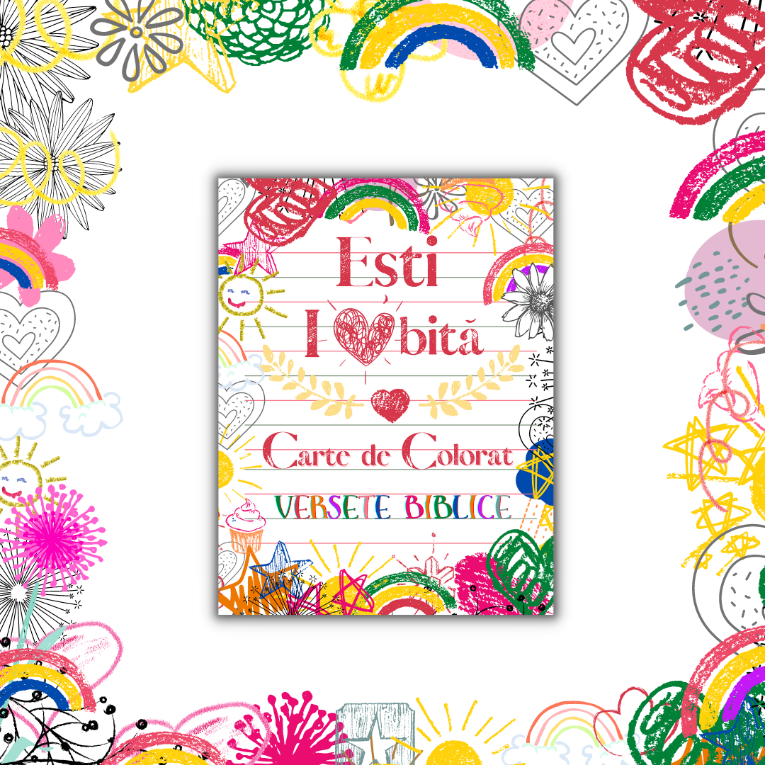 Ești iubită - Carte de colorat versete biblice Ești iubită - Carte de colorat versete biblice