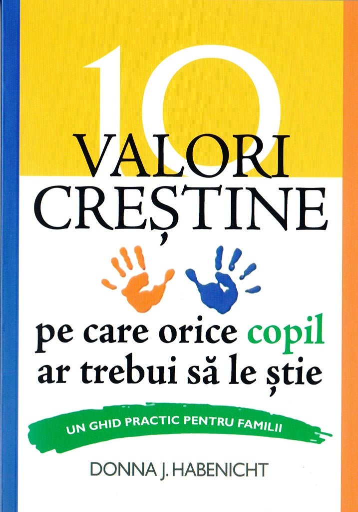 10 valori crestine pe care orice copil ar trebui sa le stie - Un ghid practic pentru familii 10 valori crestine pe care orice copil ar trebui sa le stie - Un ghid practic pentru familii