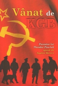 Vanat de KGB - Povestea lui Theodor Pawluk Vanat de KGB - Povestea lui Theodor Pawluk