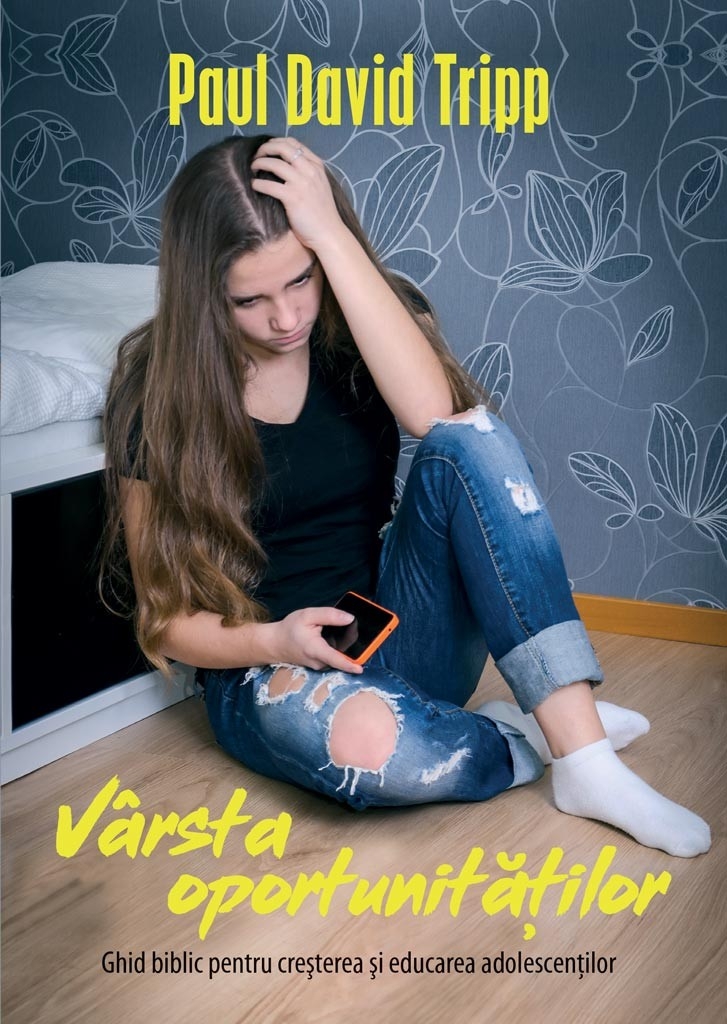 Varsta oportunitatilor - Ghid biblic pentru creșterea și educarea adolescenților Varsta oportunitatilor - Ghid biblic pentru creșterea și educarea adolescenților