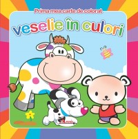 Veselie in culori - prima mea carte de colorat Veselie in culori - prima mea carte de colorat