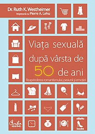Viaţa sexuală după vârsta de 50 de ani - Reaprinderea romantismului, pasiunii şi emoţiei!