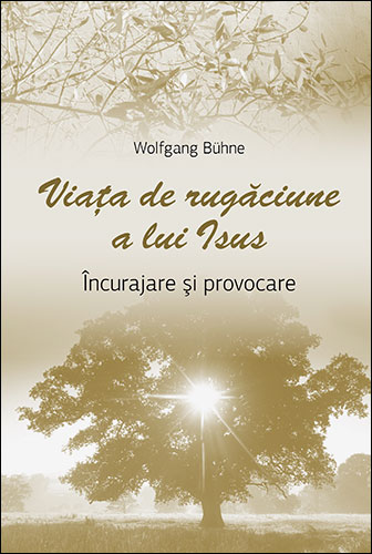 Viata de rugaciune a lui Isus Viata de rugaciune a lui Isus