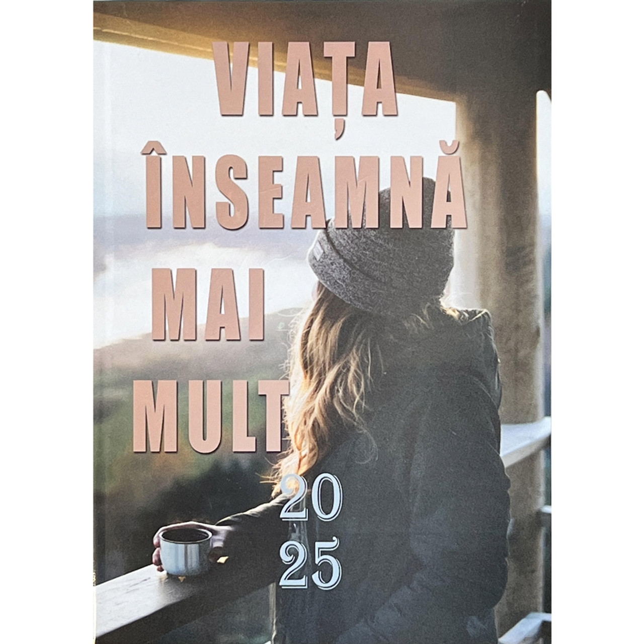 Viata inseamna mai mult - Impulsuri pentru fiecare zi - 2025 Viata inseamna mai mult - Impulsuri pentru fiecare zi - 2025