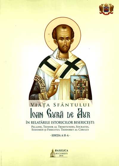 Viata Sfantului Ioan Gura de Aur in relatarile istoricilor bisericesti
