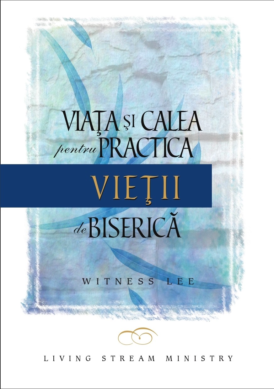 Viata si calea pentru practica vietii de biserica Viata si calea pentru practica vietii de biserica