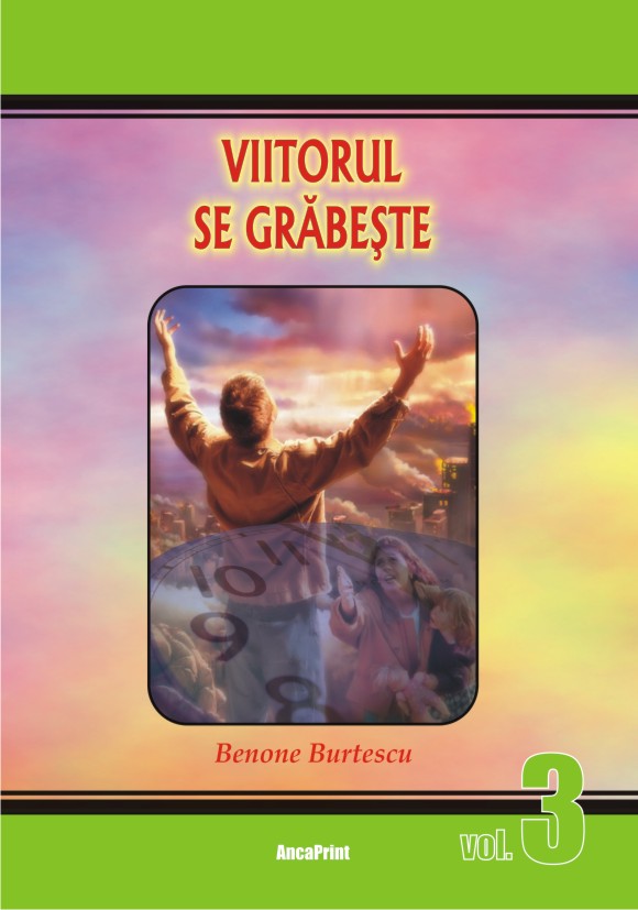 Benone Burtescu - Viitorul se grabeste, Vol.3