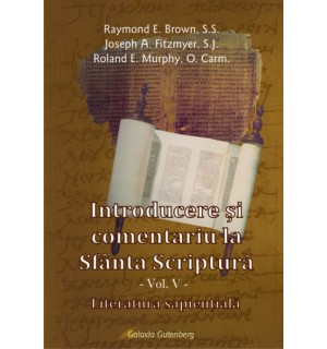 Introducere şi comentariu la Sfânta Scriptură vol. V: Literatura sapienţeală Introducere şi comentariu la Sfânta Scriptură vol. V: Literatura sapienţeală