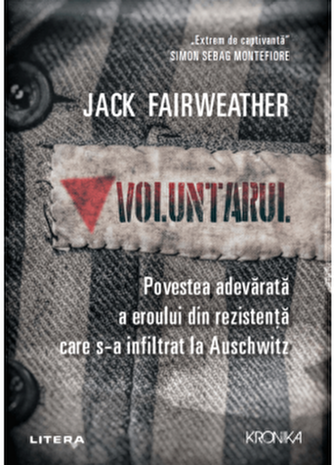 Voluntarul. Povestea adevarata a eroului din rezistenta care s-a infiltrat la Auschwitz