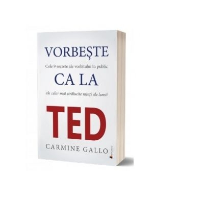 Vorbeste ca la TED - Cele 9 secrete ale vorbitului in public care te vor propulsa rapid in topul afacerilor