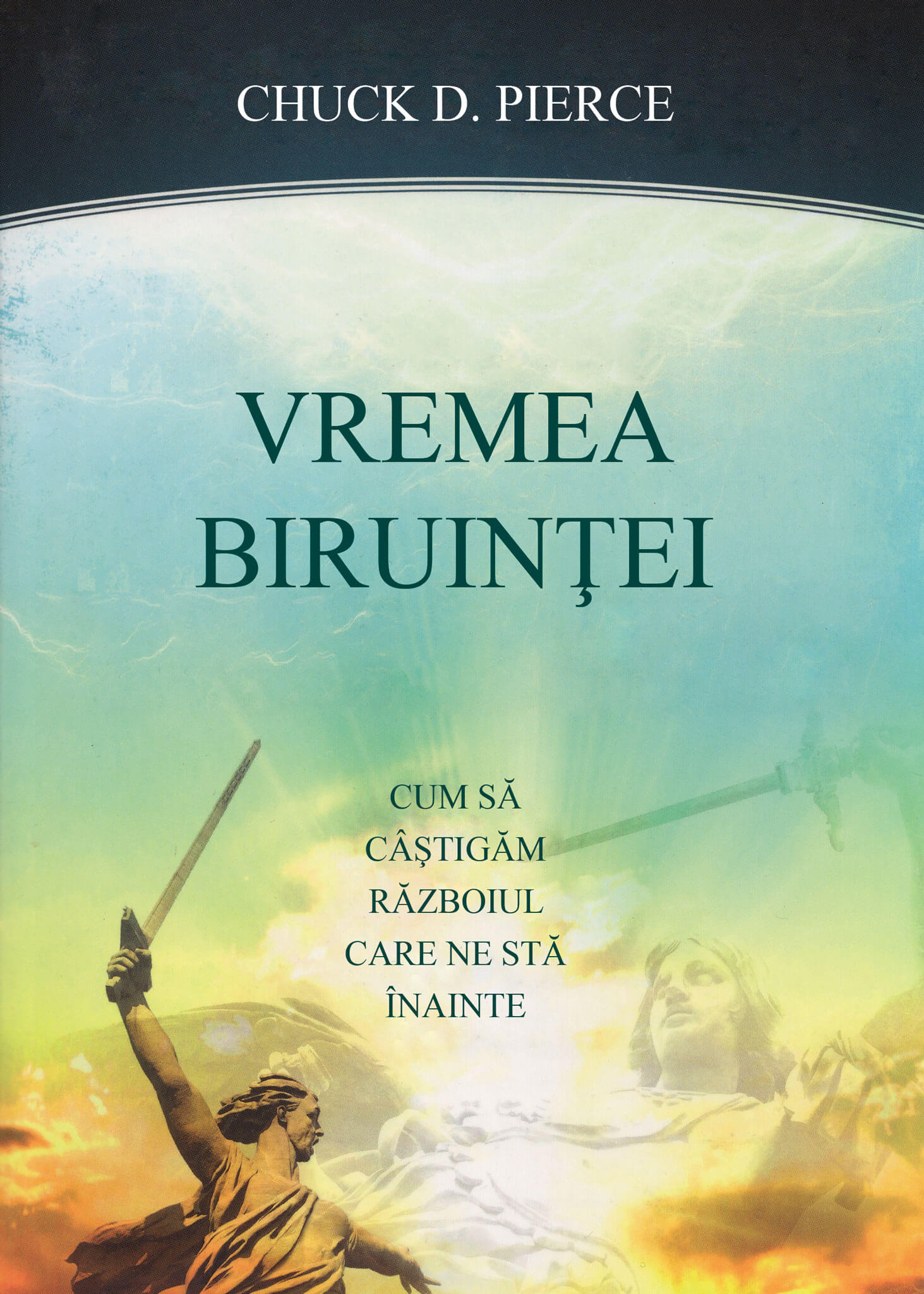 Vremea biruintei - Cum să câștigăm războiul care ne stă înainte Vremea biruintei - Cum să câștigăm războiul care ne stă înainte