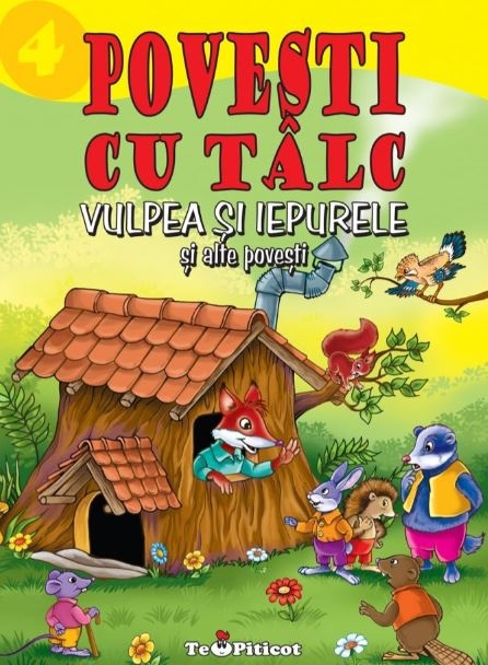 Povesti cu talc 4 - Vulpea si iepurele si alte povesti - Povestiri pentru copii (3-7 ani) Povesti cu talc 4 - Vulpea si iepurele si alte povesti - Povestiri pentru copii (3-7 ani)