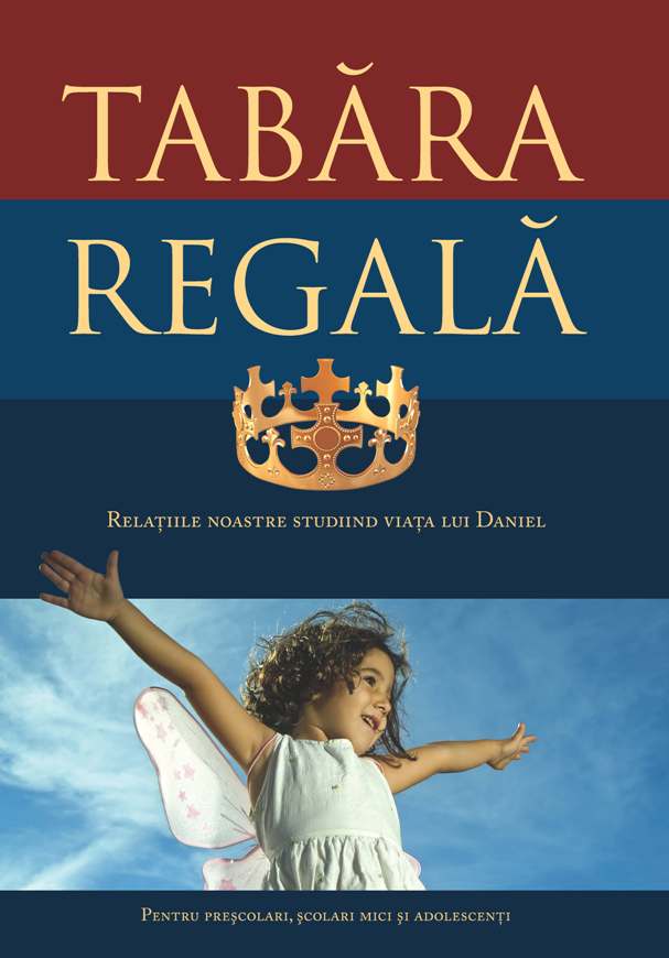 Tabăra regală - Relatiile noastre studiind viata lui Daniel