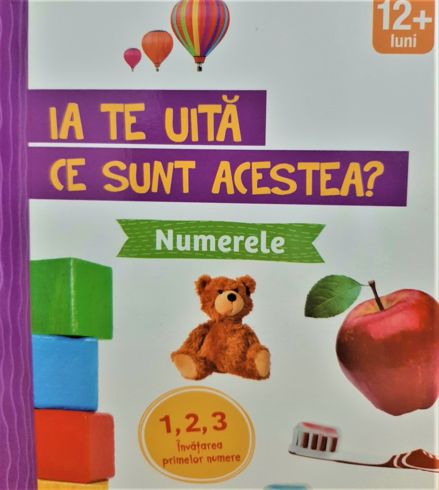 Ia te uita ce sunt acestea? - Numerele - Carte gentuta pentru copii (12+ luni)