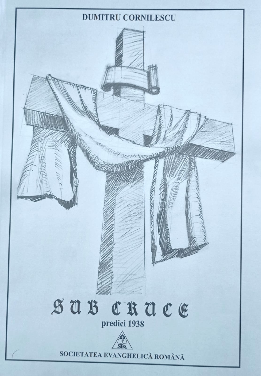 Sub Cruce - Predici de Dumitru Cornilescu Sub Cruce - Predici de Dumitru Cornilescu