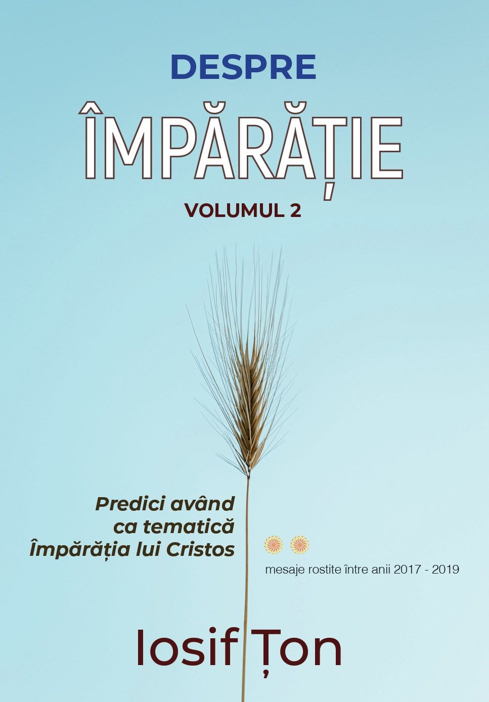 Despre Împărăție: Predici având ca tematică Împărăția lui Cristos. Vol. 2