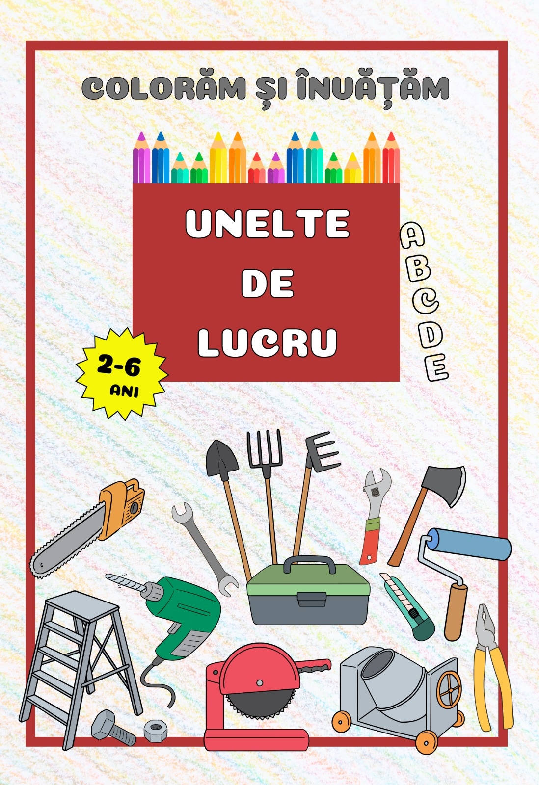 Unelte de lucru (seria Colorăm și învățăm) - Carte de colorat Unelte de lucru (seria Colorăm și învățăm) - Carte de colorat