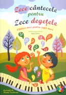 Zece cantecele pentru zece degetele Zece cantecele pentru zece degetele